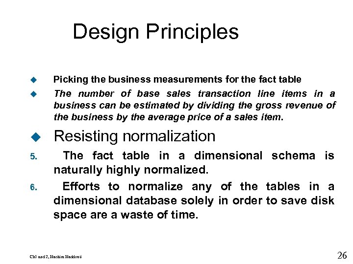9 Design Principles u u Picking the business measurements for the fact table The