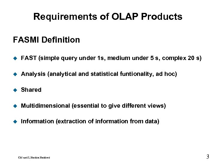 9 Requirements of OLAP Products FASMI Definition u FAST (simple query under 1 s,