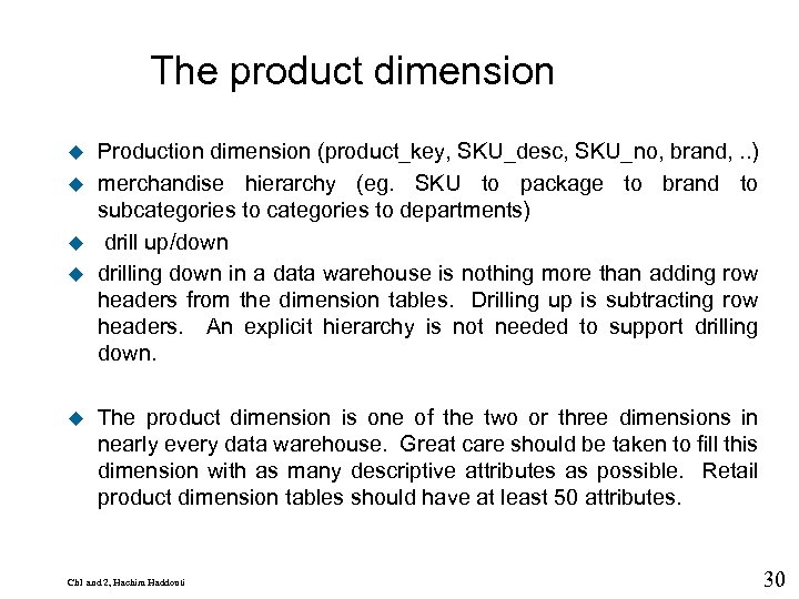 9 The product dimension u u u Production dimension (product_key, SKU_desc, SKU_no, brand, .