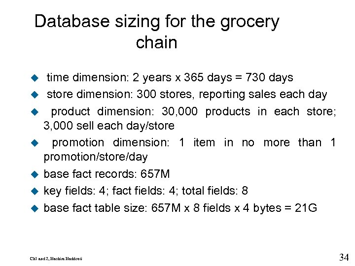 Database sizing for the grocery chain u u u u 9 time dimension: 2