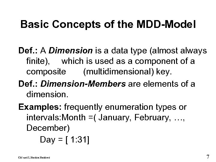 9 Basic Concepts of the MDD-Model Def. : A Dimension is a data type