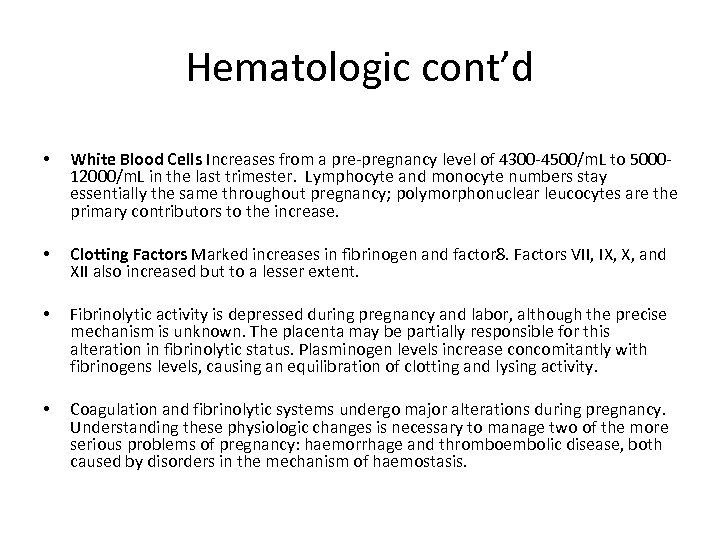 Hematologic cont’d • White Blood Cells Increases from a pre-pregnancy level of 4300 -4500/m.