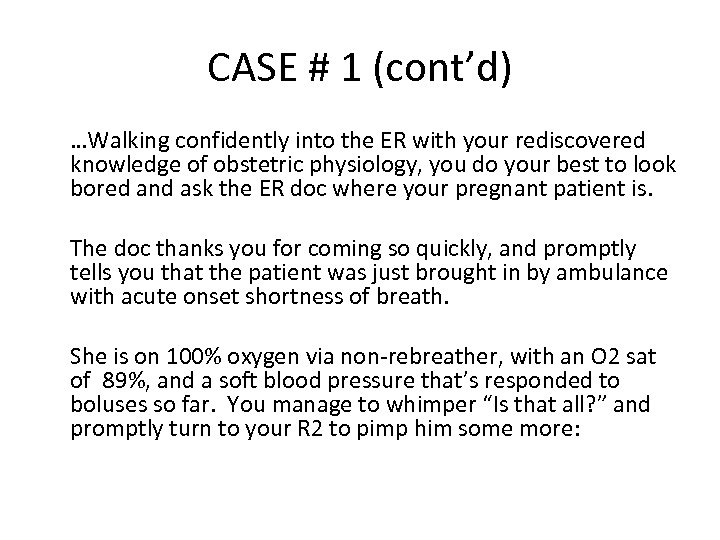 CASE # 1 (cont’d) …Walking confidently into the ER with your rediscovered knowledge of