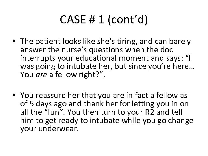CASE # 1 (cont’d) • The patient looks like she’s tiring, and can barely