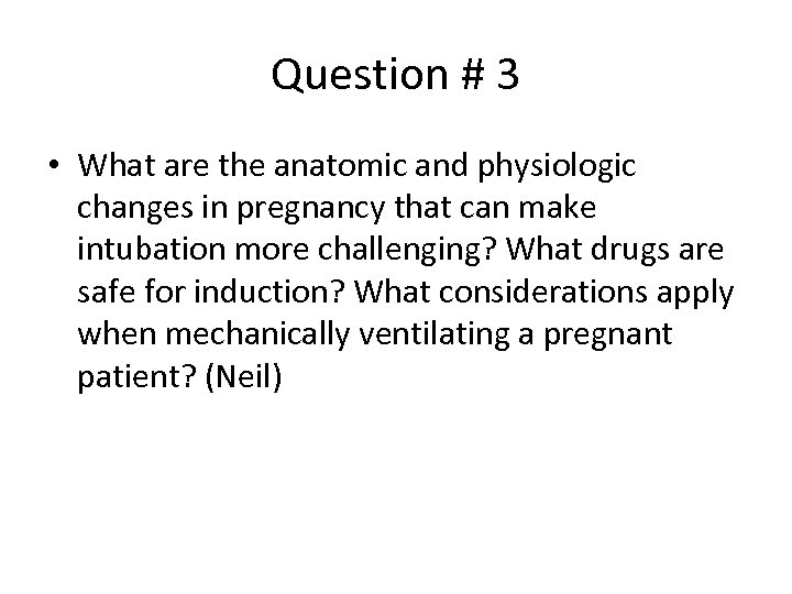 Question # 3 • What are the anatomic and physiologic changes in pregnancy that