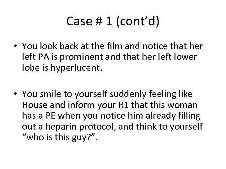 Case # 1 (cont’d) • You look back at the film and notice that