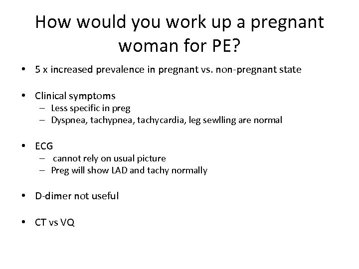 How would you work up a pregnant woman for PE? • 5 x increased