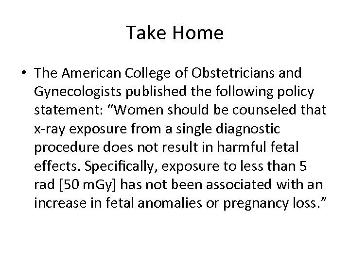 Take Home • The American College of Obstetricians and Gynecologists published the following policy