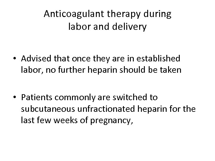 Anticoagulant therapy during labor and delivery • Advised that once they are in established