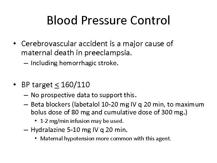 Blood Pressure Control • Cerebrovascular accident is a major cause of maternal death in