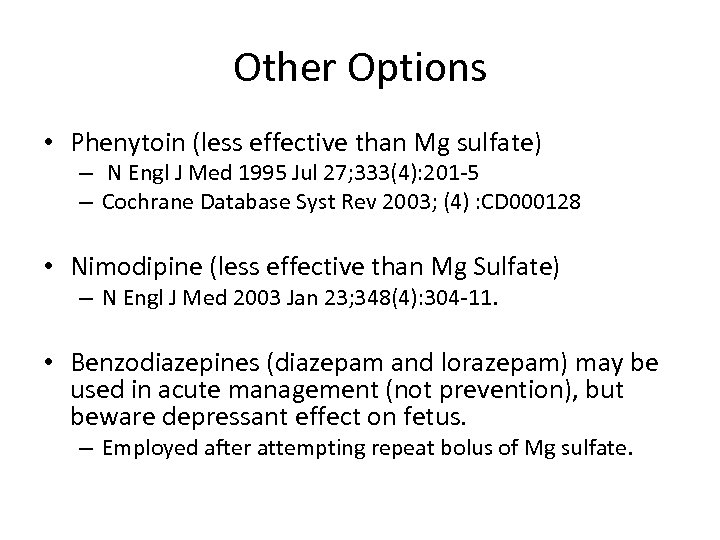 Other Options • Phenytoin (less effective than Mg sulfate) – N Engl J Med