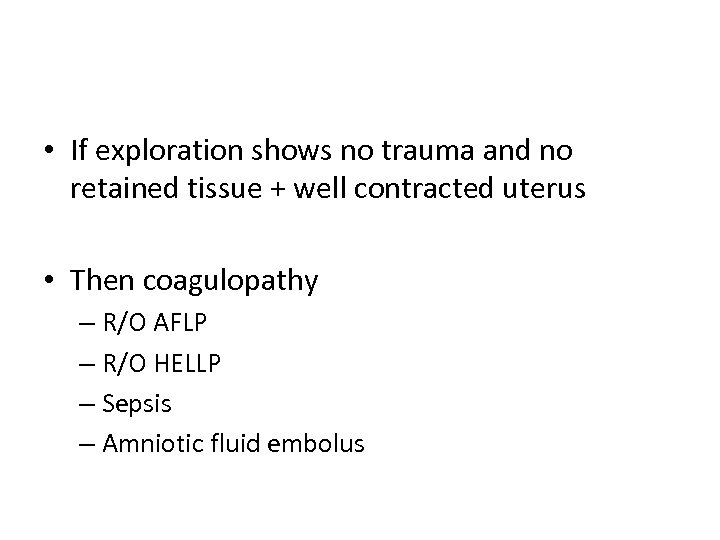  • If exploration shows no trauma and no retained tissue + well contracted