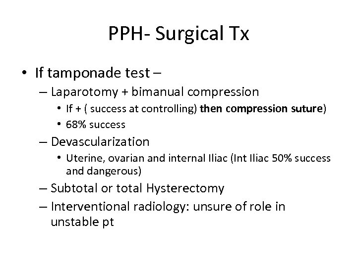 PPH- Surgical Tx • If tamponade test – – Laparotomy + bimanual compression •