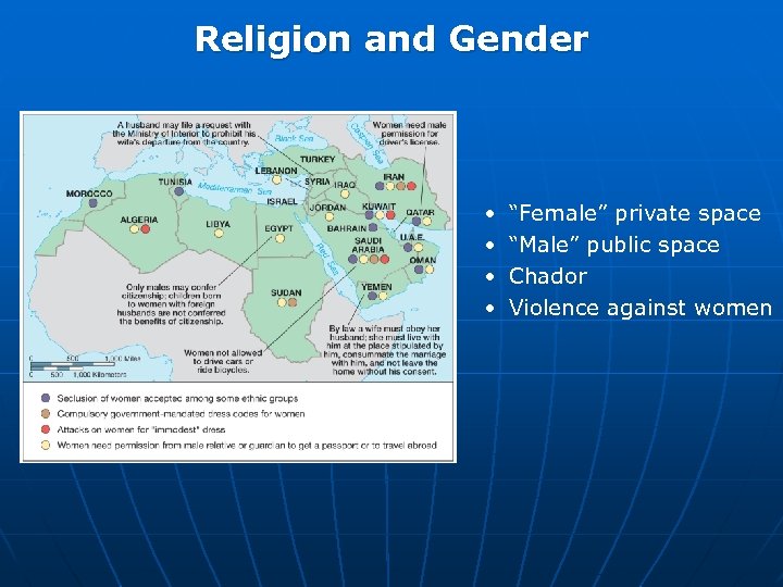 Religion and Gender • • “Female” private space “Male” public space Chador Violence against