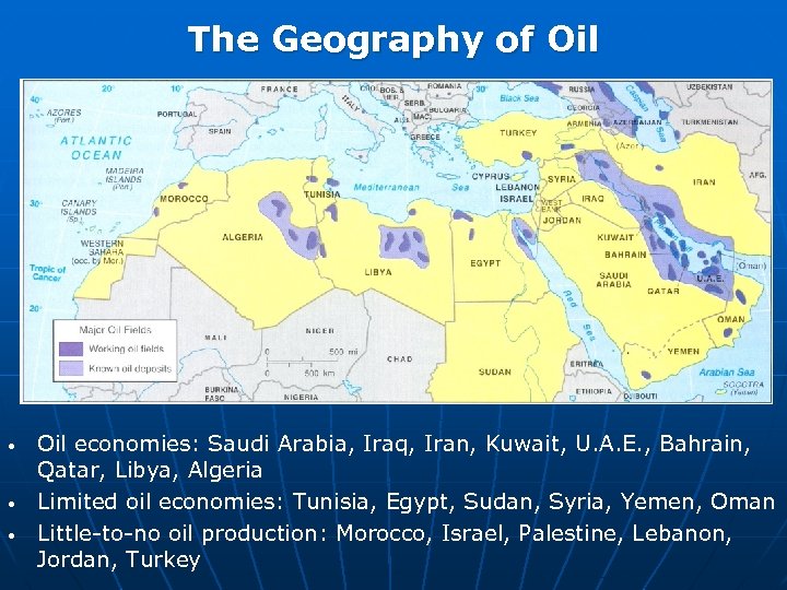 The Geography of Oil • • • Oil economies: Saudi Arabia, Iraq, Iran, Kuwait,