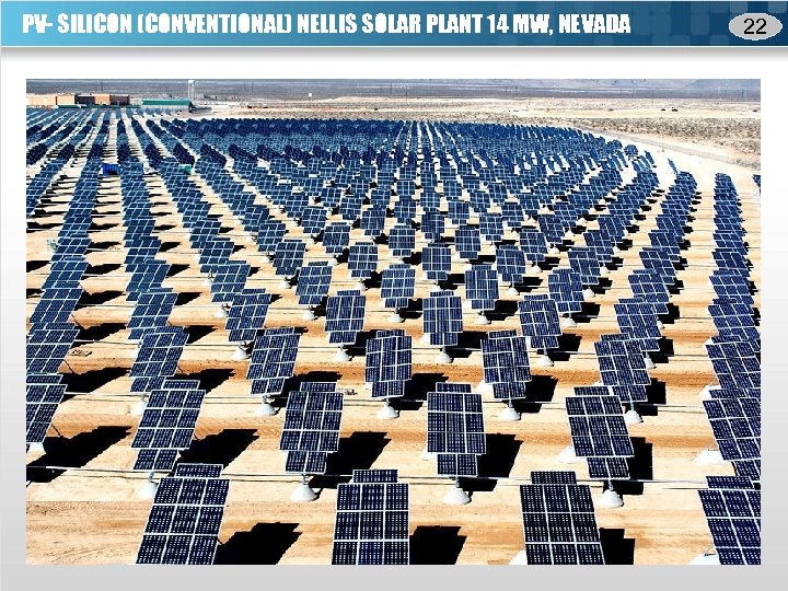 PV- SILICON (CONVENTIONAL) NELLIS SOLAR PLANT 14 MW, NEVADA 22 