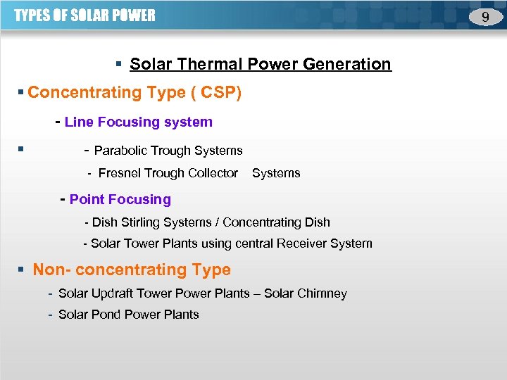 TYPES OF SOLAR POWER 9 § Solar Thermal Power Generation § Concentrating Type (