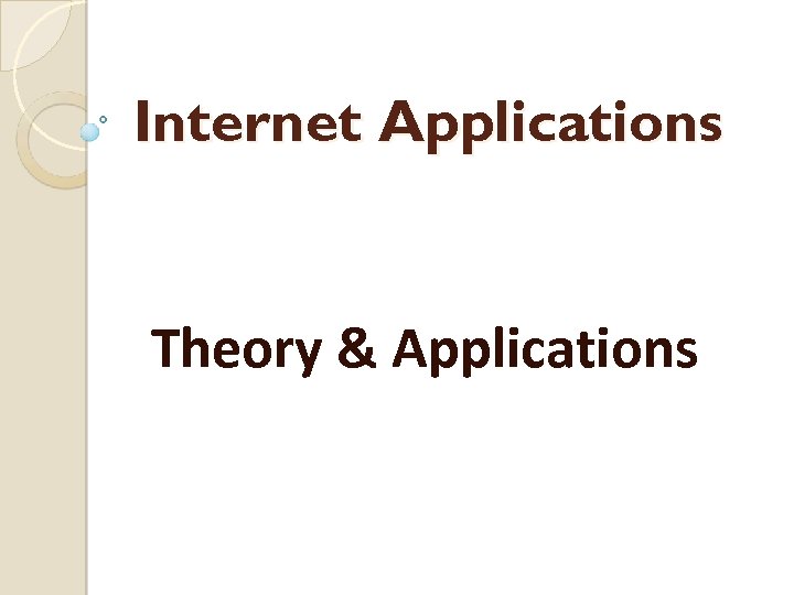 Internet Applications Theory & Applications 