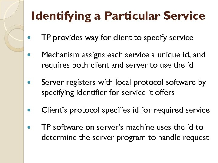 Identifying a Particular Service TP provides way for client to specify service Mechanism assigns