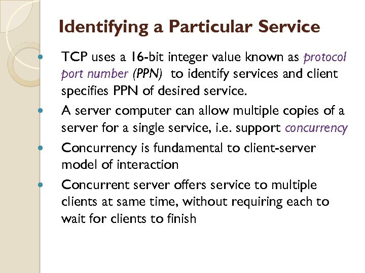 Identifying a Particular Service TCP uses a 16 -bit integer value known as protocol