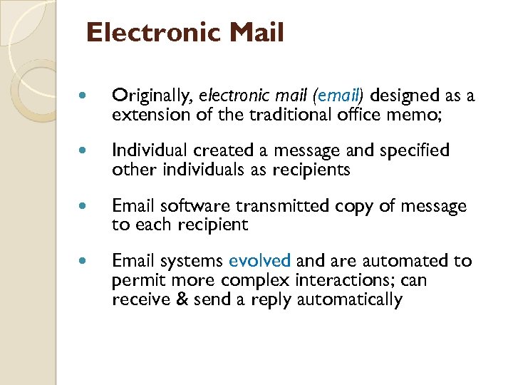 Electronic Mail Originally, electronic mail (email) designed as a extension of the traditional office