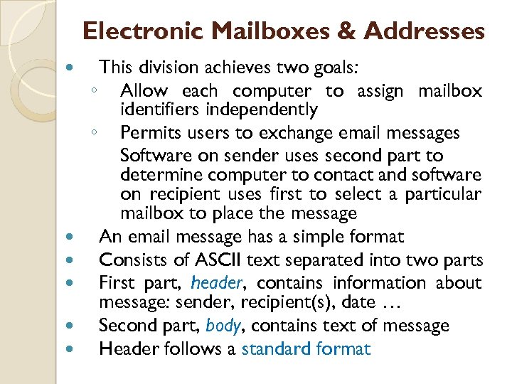 Electronic Mailboxes & Addresses This division achieves two goals: ◦ Allow each computer to