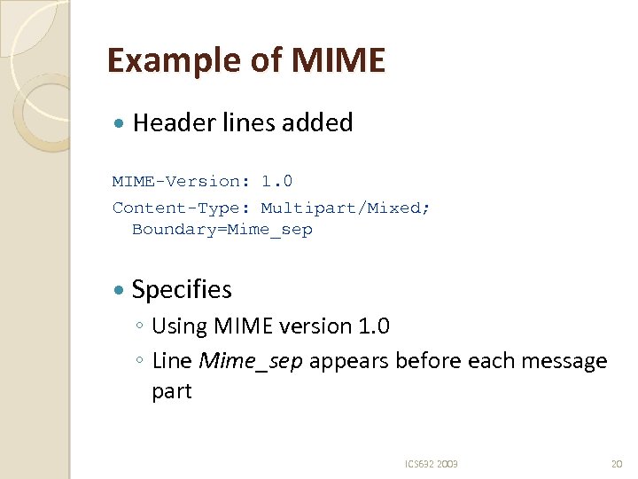 Example of MIME Header lines added MIME-Version: 1. 0 Content-Type: Multipart/Mixed; Boundary=Mime_sep Specifies ◦