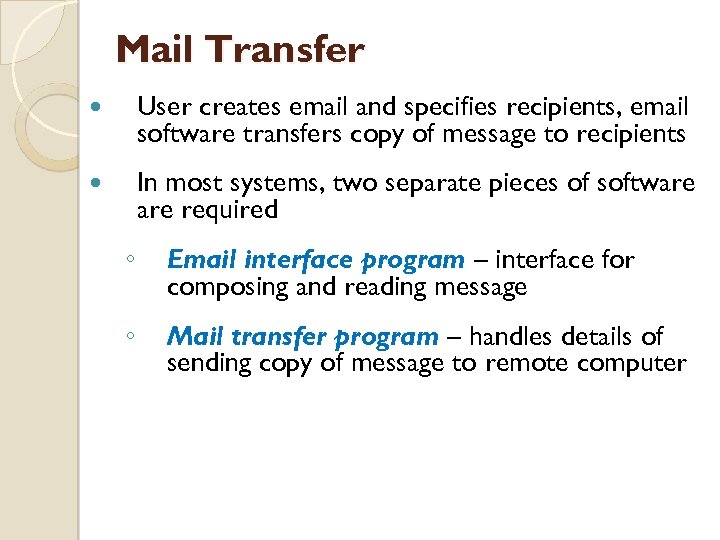 Mail Transfer User creates email and specifies recipients, email software transfers copy of message