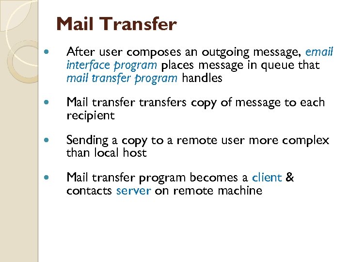 Mail Transfer After user composes an outgoing message, email interface program places message in