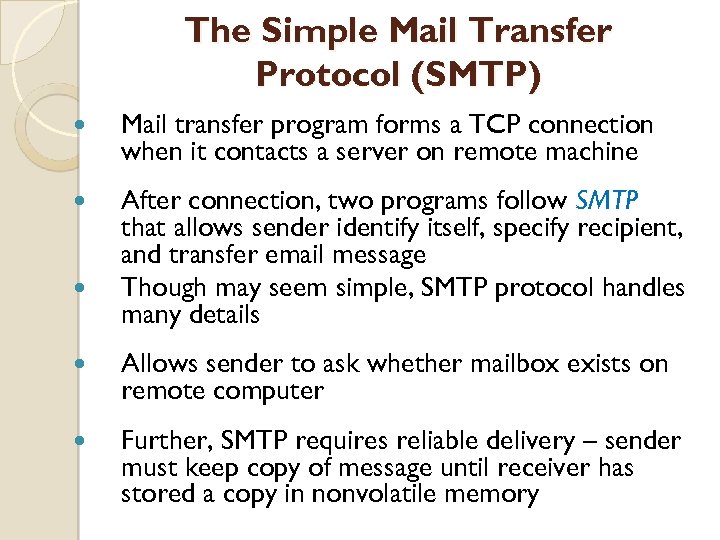 The Simple Mail Transfer Protocol (SMTP) Mail transfer program forms a TCP connection when