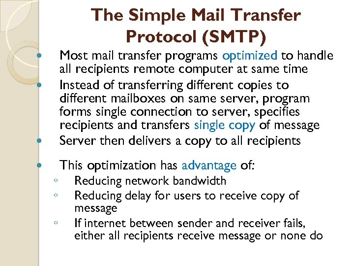 The Simple Mail Transfer Protocol (SMTP) Most mail transfer programs optimized to handle all