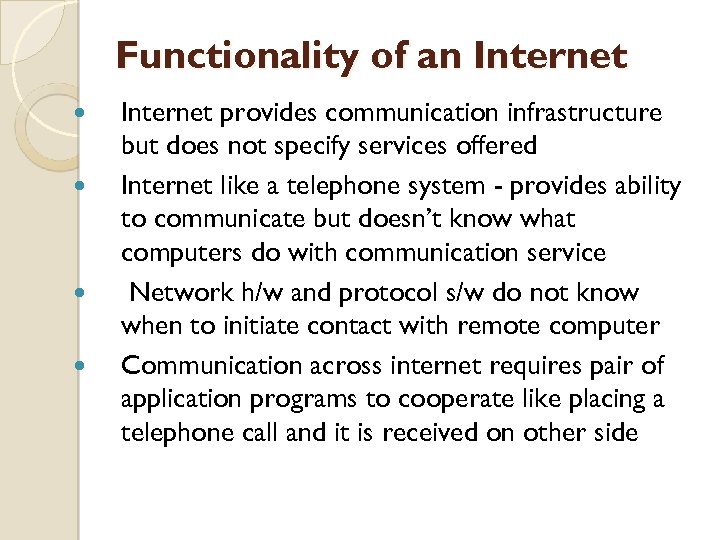 Functionality of an Internet provides communication infrastructure but does not specify services offered Internet