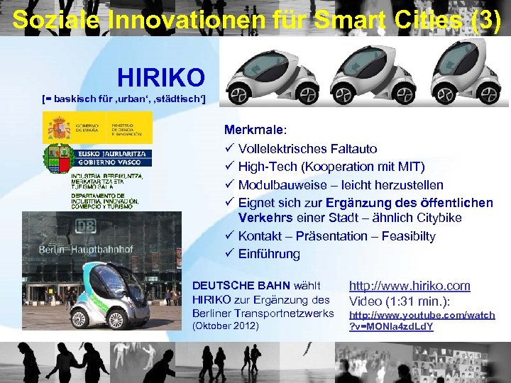 Soziale Innovationen für Smart Cities (3) HIRIKO [= baskisch für ‚urban‘, ‚städtisch‘] Merkmale: ü