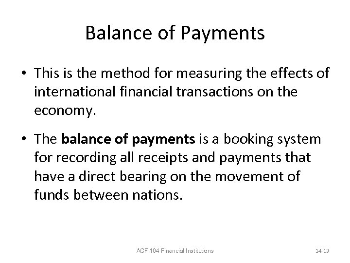 Balance of Payments • This is the method for measuring the effects of international