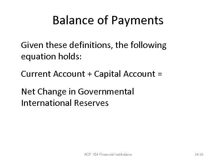 Balance of Payments Given these definitions, the following equation holds: Current Account + Capital