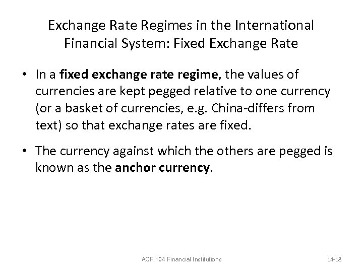 Exchange Rate Regimes in the International Financial System: Fixed Exchange Rate • In a