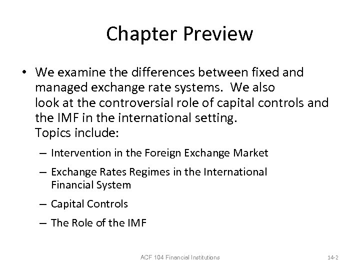 Chapter Preview • We examine the differences between fixed and managed exchange rate systems.