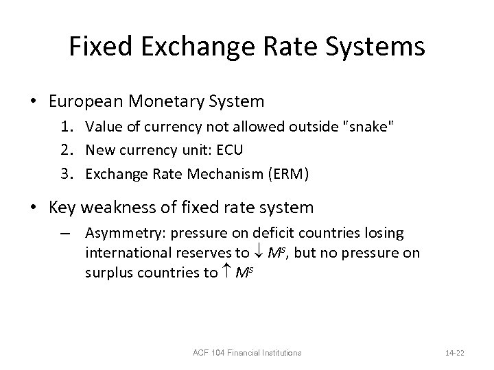 Fixed Exchange Rate Systems • European Monetary System 1. Value of currency not allowed