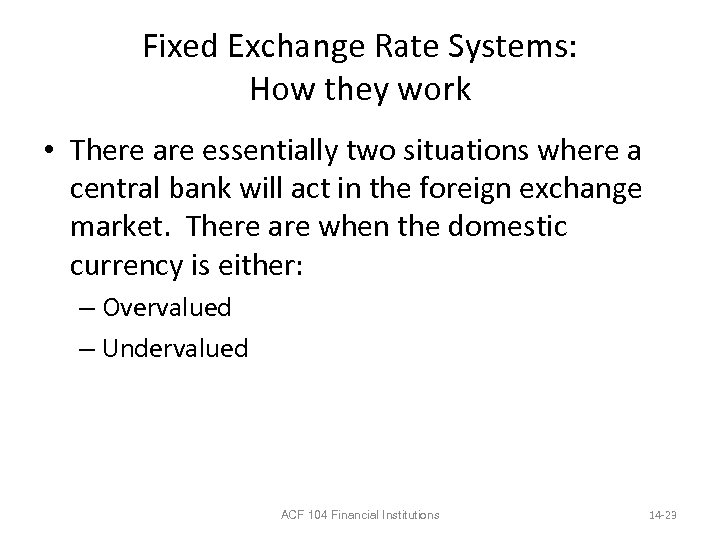 Fixed Exchange Rate Systems: How they work • There are essentially two situations where