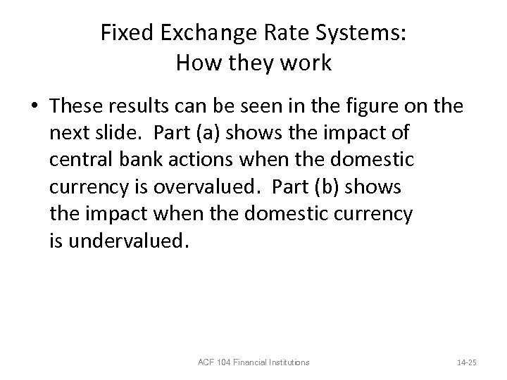 Fixed Exchange Rate Systems: How they work • These results can be seen in