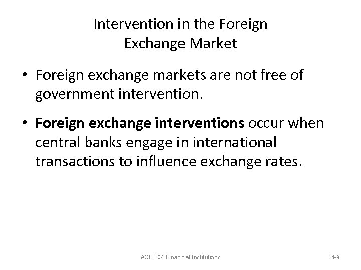 Intervention in the Foreign Exchange Market • Foreign exchange markets are not free of