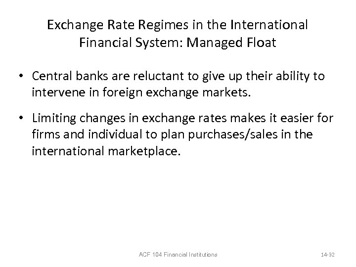 Exchange Rate Regimes in the International Financial System: Managed Float • Central banks are