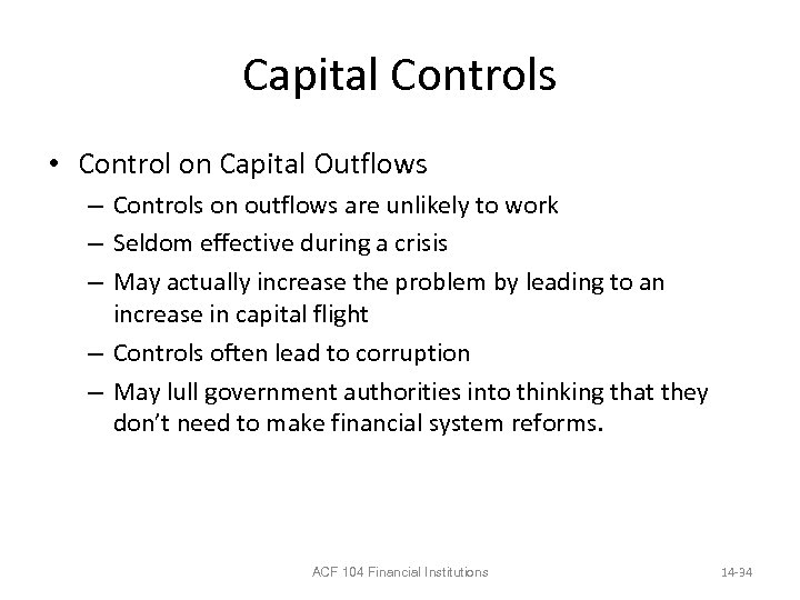 Capital Controls • Control on Capital Outflows – Controls on outflows are unlikely to
