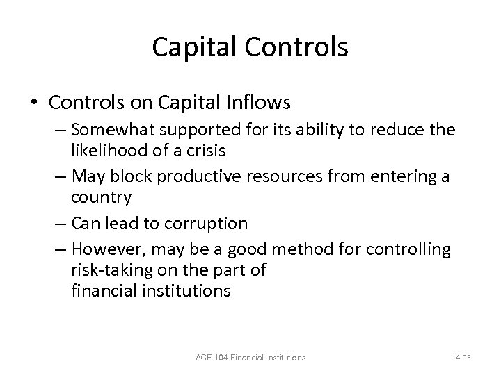 Capital Controls • Controls on Capital Inflows – Somewhat supported for its ability to