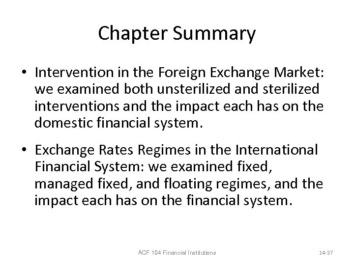 Chapter Summary • Intervention in the Foreign Exchange Market: we examined both unsterilized and