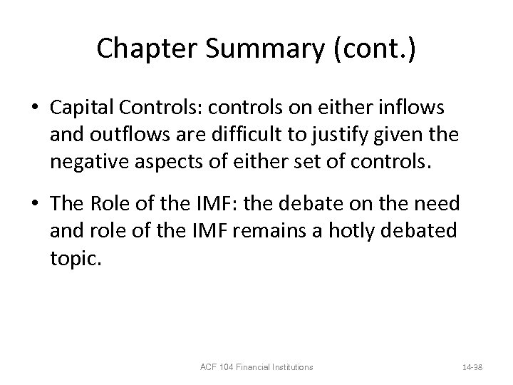 Chapter Summary (cont. ) • Capital Controls: controls on either inflows and outflows are