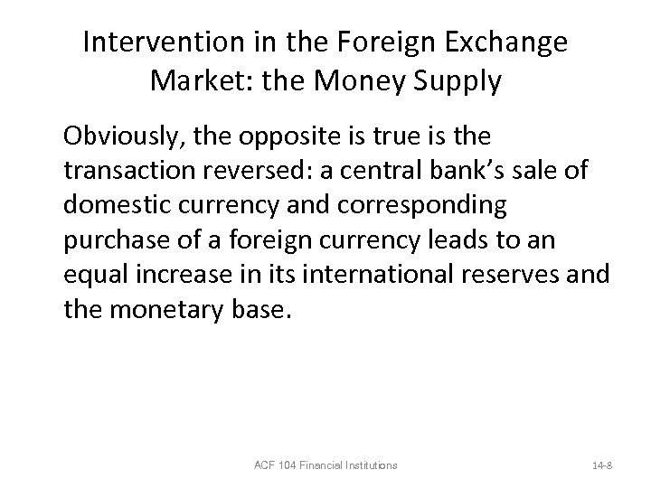 Intervention in the Foreign Exchange Market: the Money Supply Obviously, the opposite is true