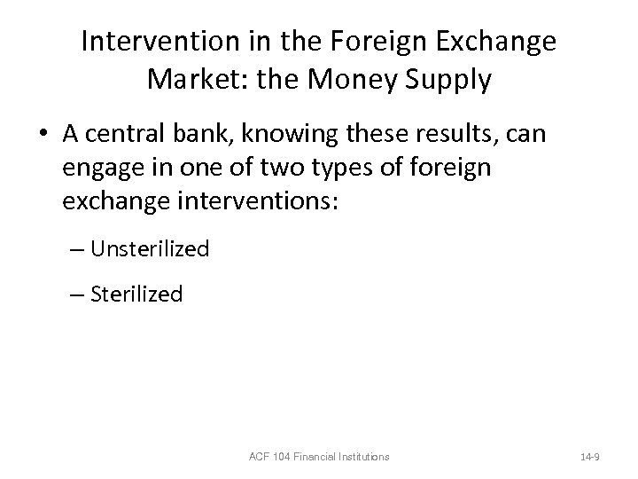 Intervention in the Foreign Exchange Market: the Money Supply • A central bank, knowing