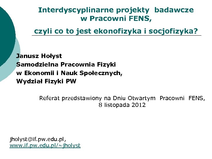 Interdyscyplinarne projekty badawcze w Pracowni FENS, czyli co to jest ekonofizyka i socjofizyka? Janusz