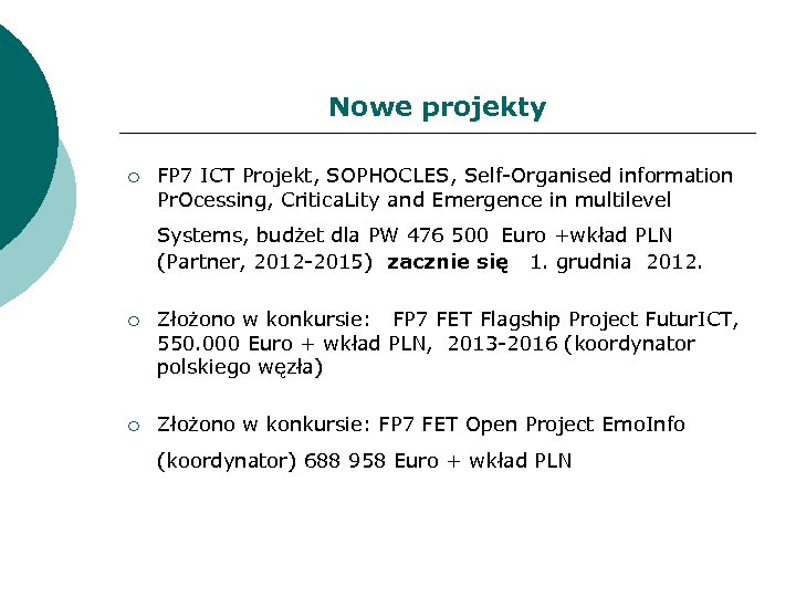 Nowe projekty ¡ FP 7 ICT Projekt, SOPHOCLES, Self-Organised information Pr. Ocessing, Critica. Lity